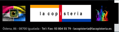 Òdena, 86 - 08700 Igualada - Tel i Fax: 93 804 55 79 - lacopisteria@lacopisteria.es